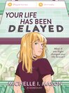Cover image for Your Life Has Been Delayed